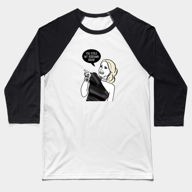 You Stole My goddam House Baseball T-Shirt by Katsillustration